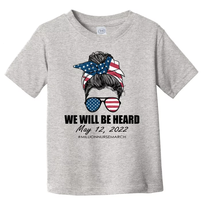 Million Nurse March We Will Be Heard Messy Bun USA Toddler T-Shirt