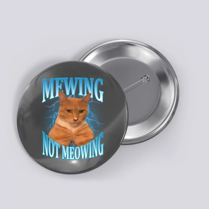 Mewing Not Meowing Funny Cat Meme Button