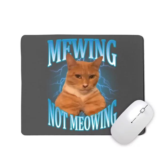 Mewing Not Meowing Funny Cat Meme Mousepad