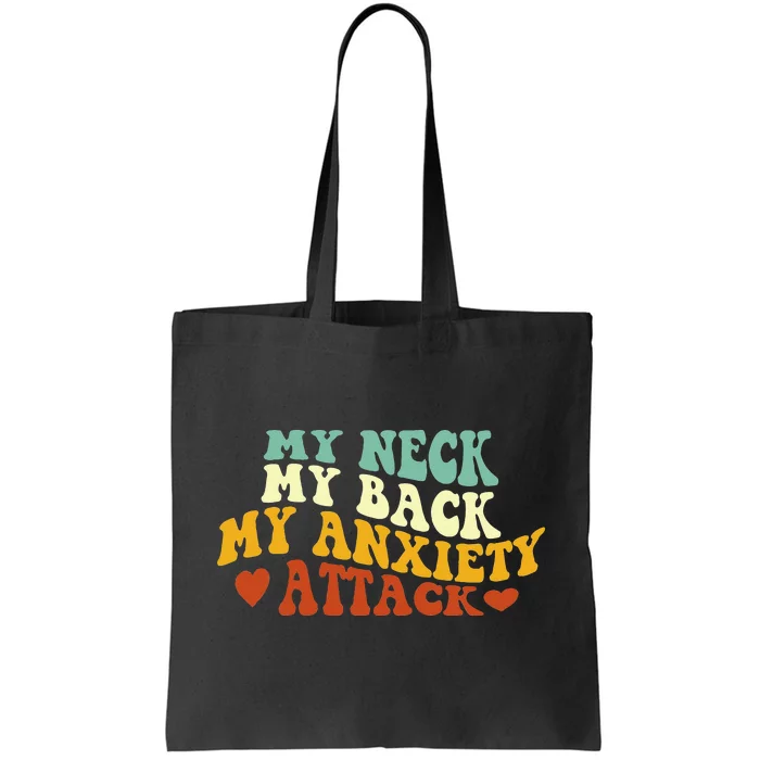 My Neck My Back My Anxiety Attack Funny Tote Bag