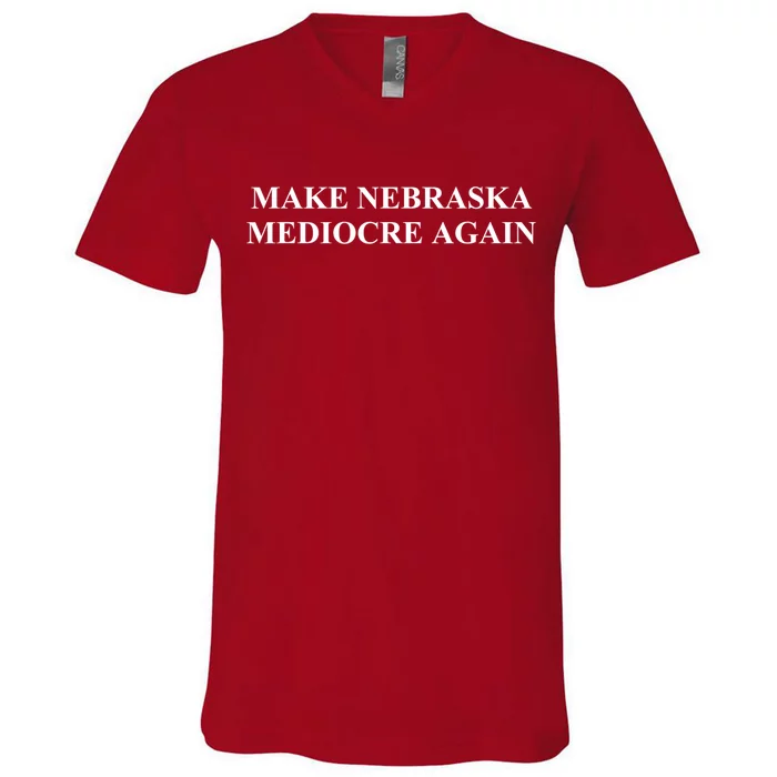 Make Nebraska Mediocre Again V-Neck T-Shirt