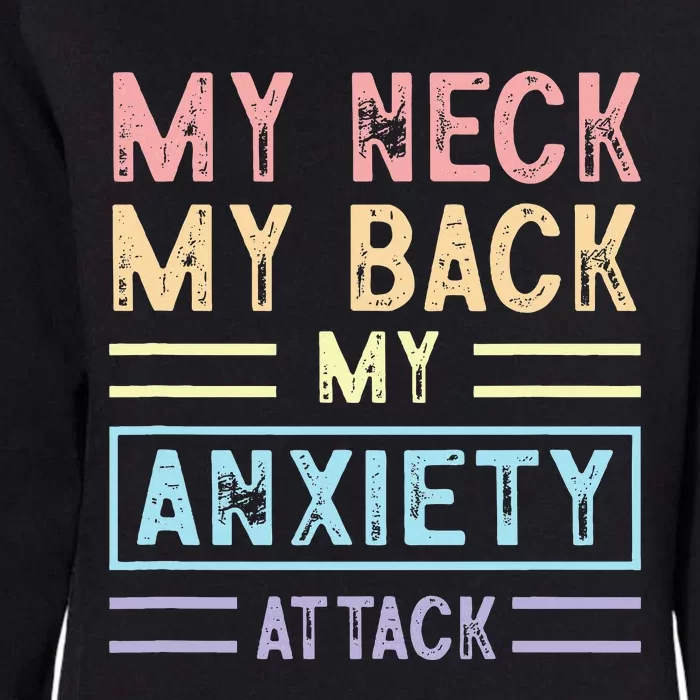 My Neck My Back My Anxiety Attack Psychology Mental Health Womens California Wash Sweatshirt