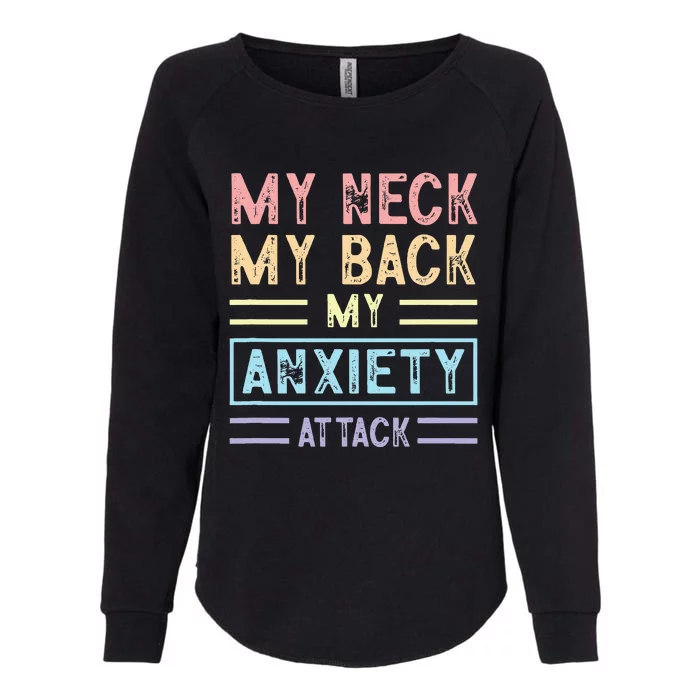 My Neck My Back My Anxiety Attack Psychology Mental Health Womens California Wash Sweatshirt