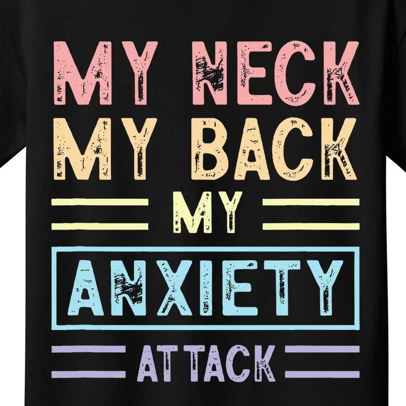 My Neck My Back My Anxiety Attack Psychology Mental Health Kids T-Shirt