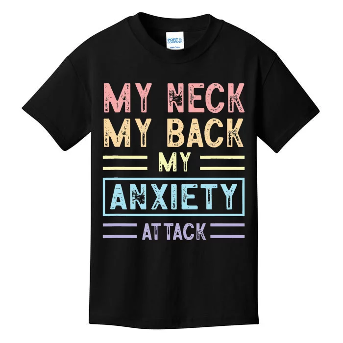 My Neck My Back My Anxiety Attack Psychology Mental Health Kids T-Shirt