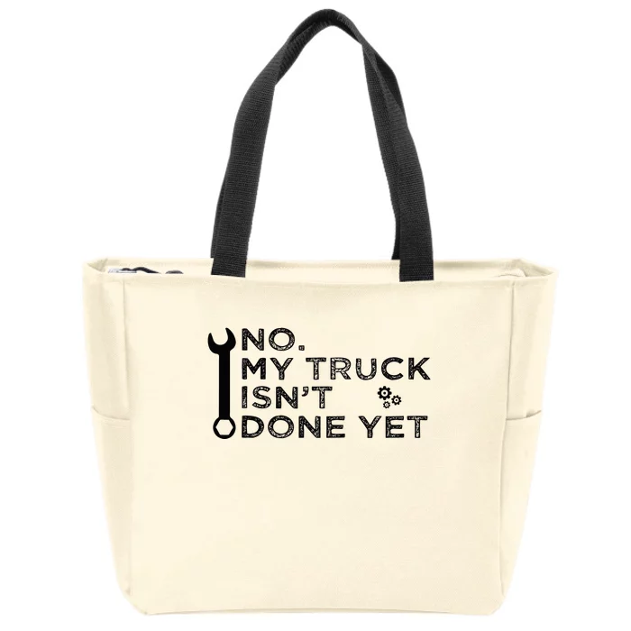 Mechanic No My Truck IsnT Done Yet Garage Tools Funny Car Zip Tote Bag