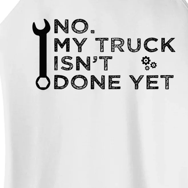 Mechanic No My Truck IsnT Done Yet Garage Tools Funny Car Women’s Perfect Tri Rocker Tank