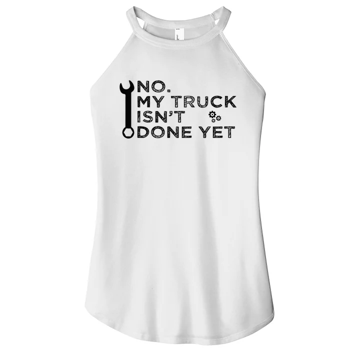 Mechanic No My Truck IsnT Done Yet Garage Tools Funny Car Women’s Perfect Tri Rocker Tank