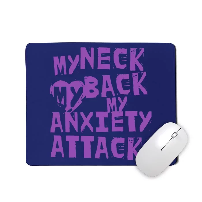 My Neck, My Back, My Anxiety Attack Mousepad