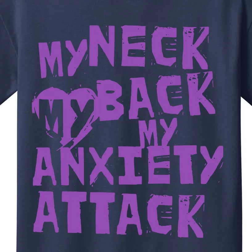 My Neck, My Back, My Anxiety Attack Kids T-Shirt