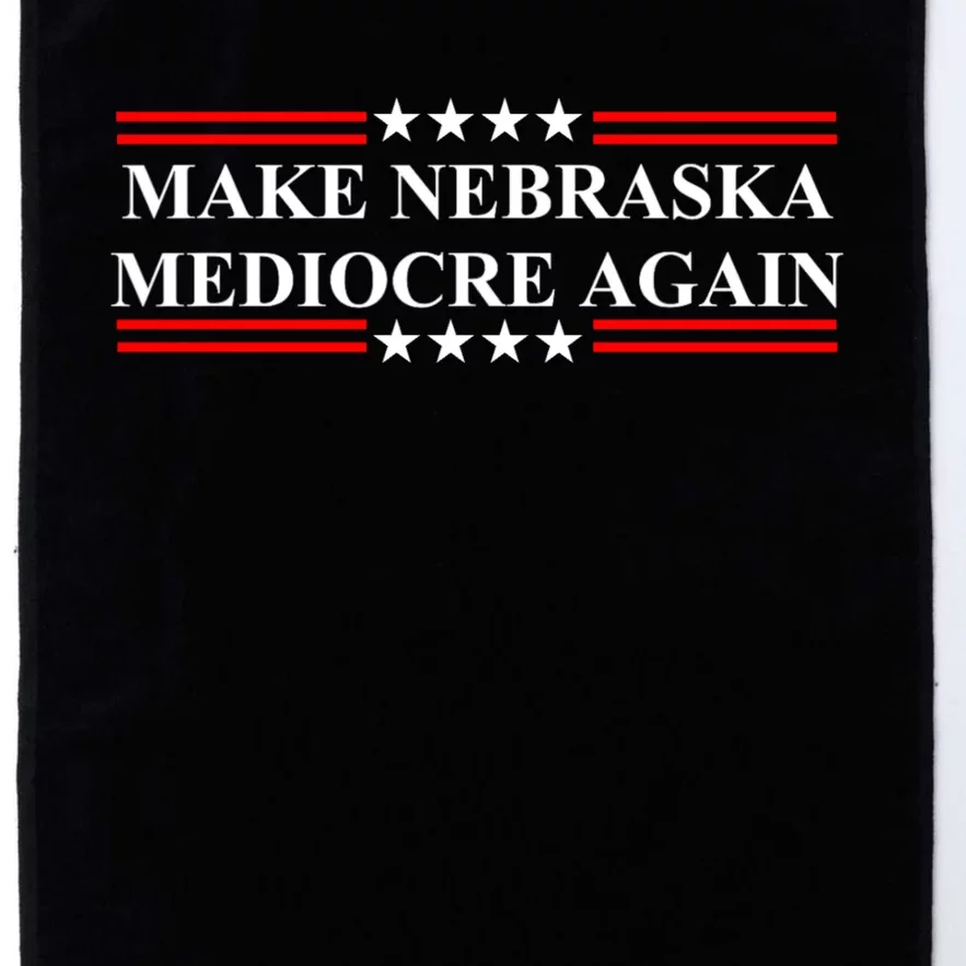 Make Nebraska Mediocre Again Platinum Collection Golf Towel