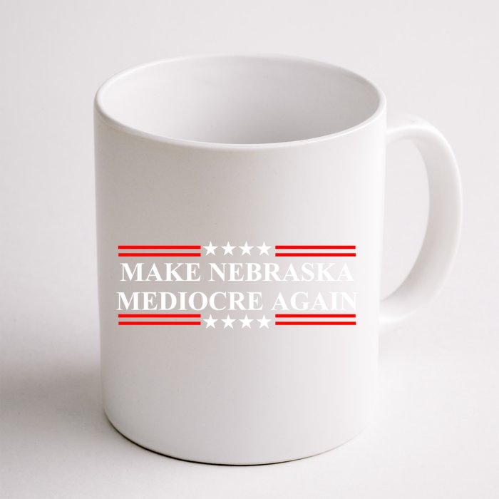 Make Nebraska Mediocre Again Front & Back Coffee Mug