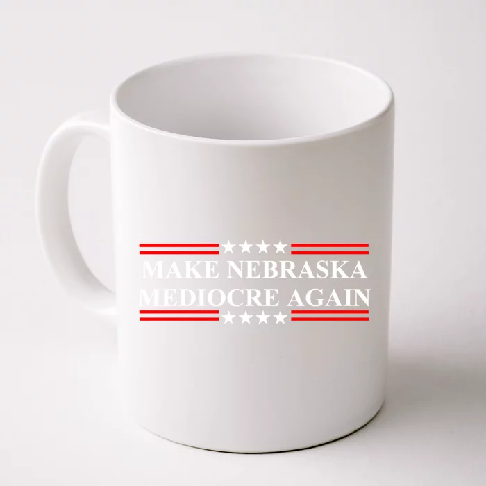 Make Nebraska Mediocre Again Front & Back Coffee Mug