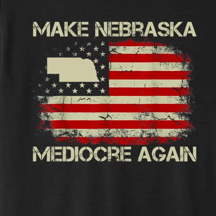 Make Nebraska Mediocre Again ChromaSoft Performance T-Shirt