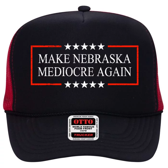 Make Nebraska Mediocre Again High Crown Mesh Trucker Hat