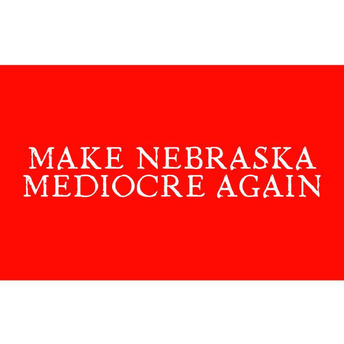 Make Nebraska Mediocre Again Bumper Sticker