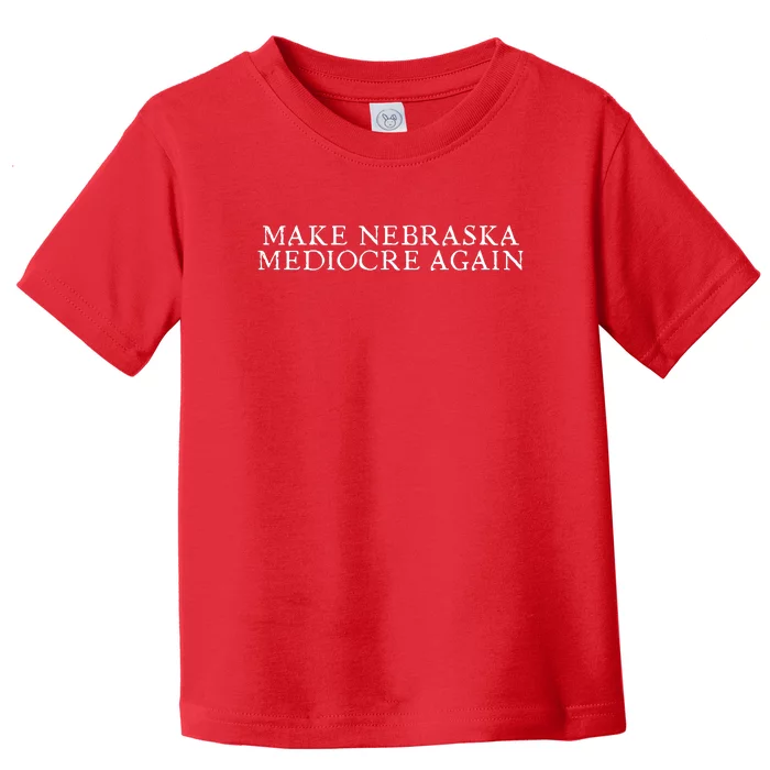 Make Nebraska Mediocre Again Toddler T-Shirt