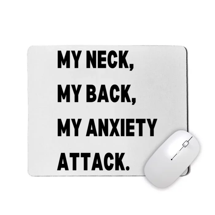 My Neck My Back My Anxiety Attack Mousepad