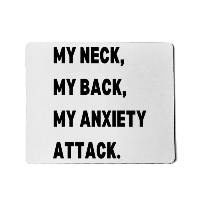 My Neck My Back My Anxiety Attack Mousepad