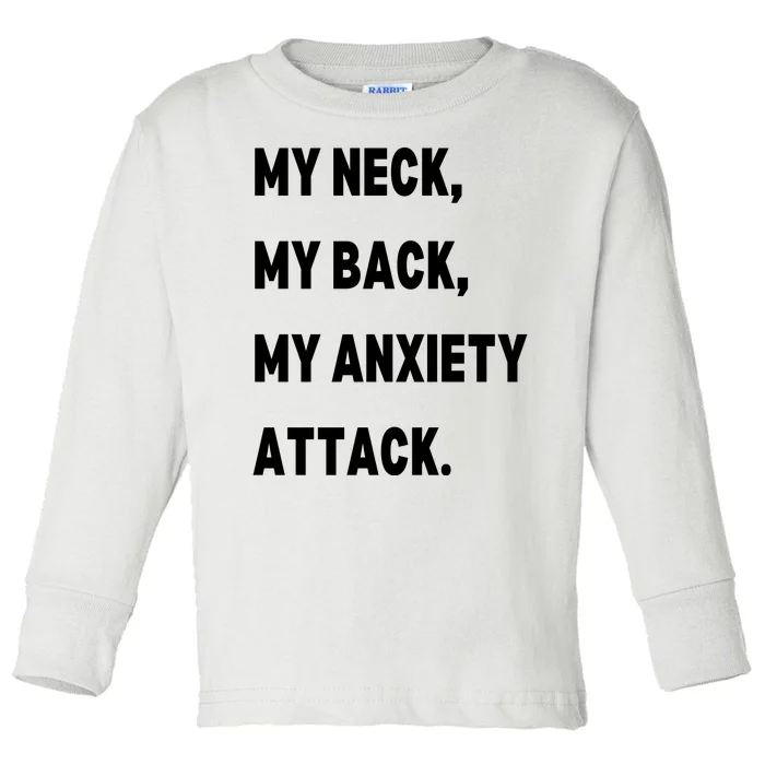 My Neck My Back My Anxiety Attack Toddler Long Sleeve Shirt