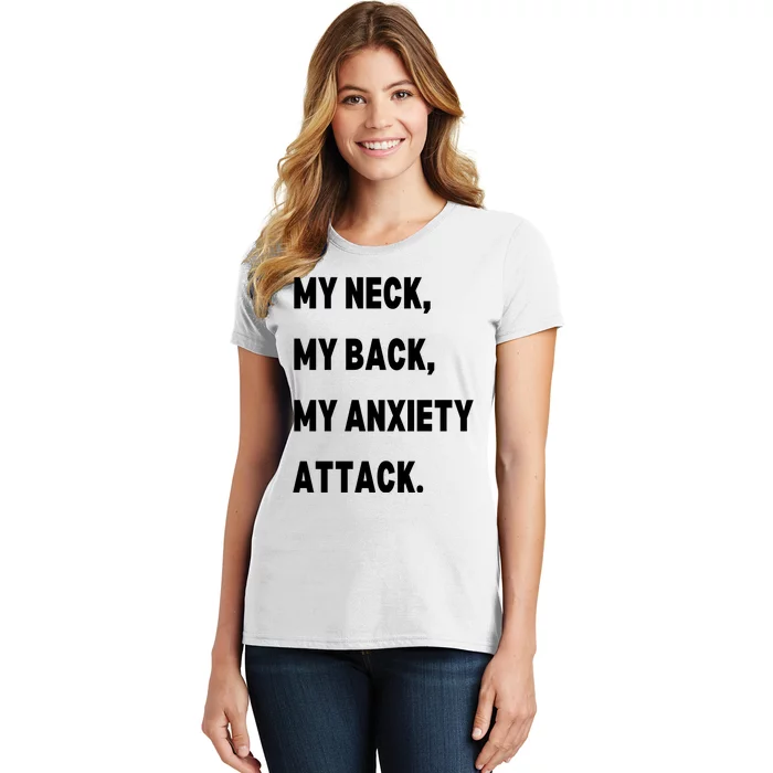 My Neck My Back My Anxiety Attack Women's T-Shirt