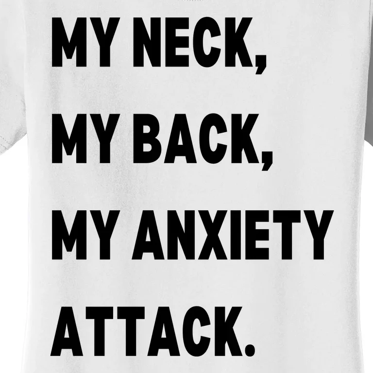 My Neck My Back My Anxiety Attack Women's T-Shirt