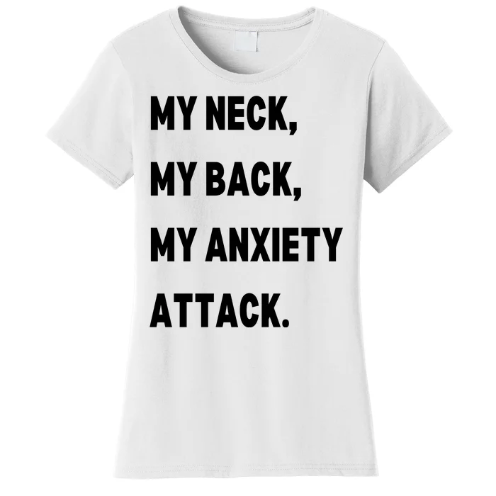 My Neck My Back My Anxiety Attack Women's T-Shirt