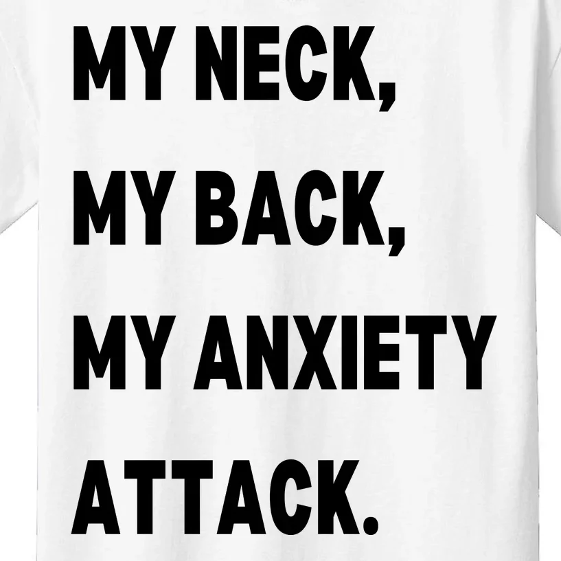 My Neck My Back My Anxiety Attack Kids T-Shirt