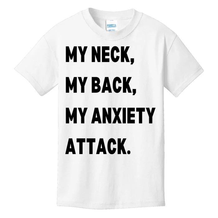 My Neck My Back My Anxiety Attack Kids T-Shirt