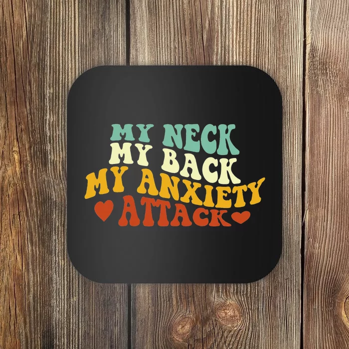 My Neck My Back My Anxiety Attack Funny Coaster