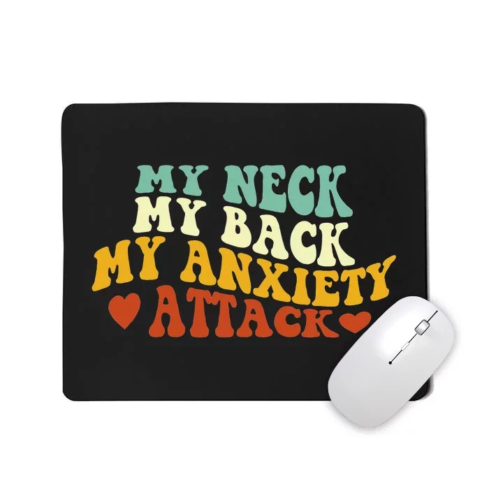 My Neck My Back My Anxiety Attack Funny Mousepad