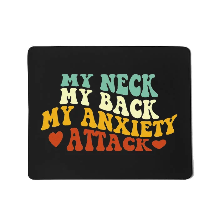 My Neck My Back My Anxiety Attack Funny Mousepad