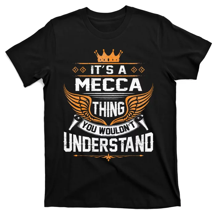 Mecca Name Mecca Thing You WouldnT Understand T-Shirt