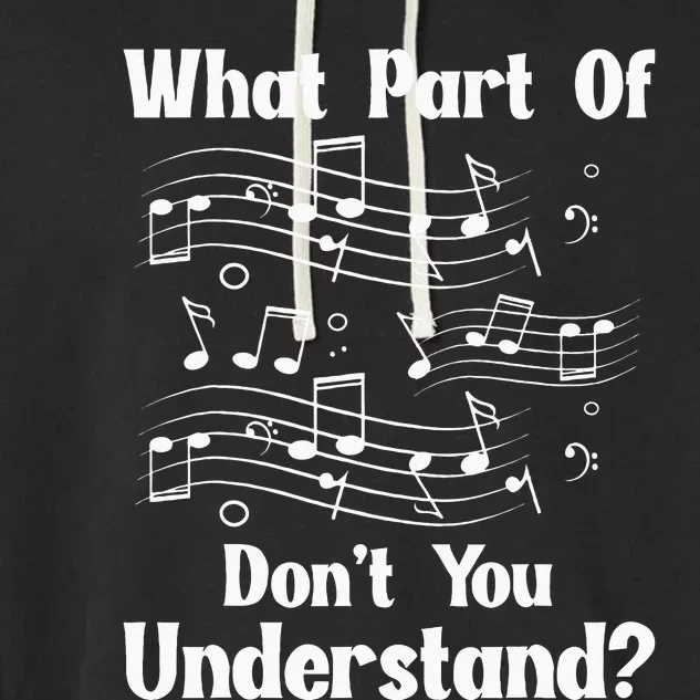 Music Notes Musician What Part Of Dont You Understand Garment-Dyed Fleece Hoodie