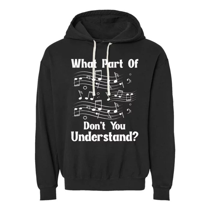 Music Notes Musician What Part Of Dont You Understand Garment-Dyed Fleece Hoodie