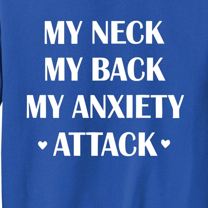 My Neck My Back My Anxiety Attack Sweatshirt