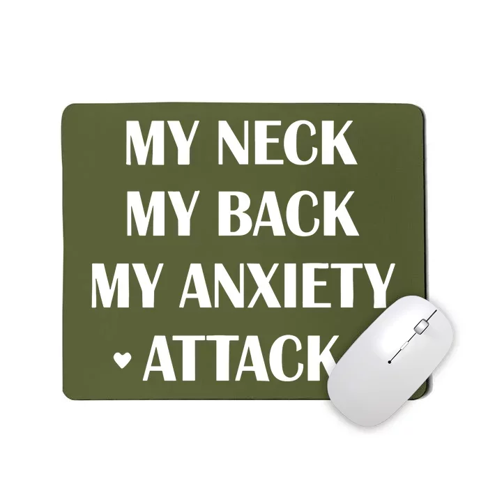 My Neck My Back My Anxiety Attack Mousepad