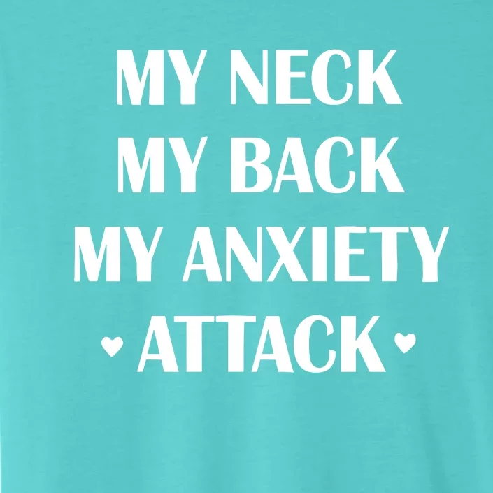 My Neck My Back My Anxiety Attack ChromaSoft Performance T-Shirt