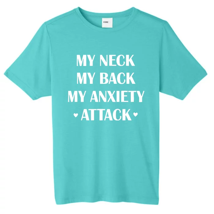 My Neck My Back My Anxiety Attack ChromaSoft Performance T-Shirt