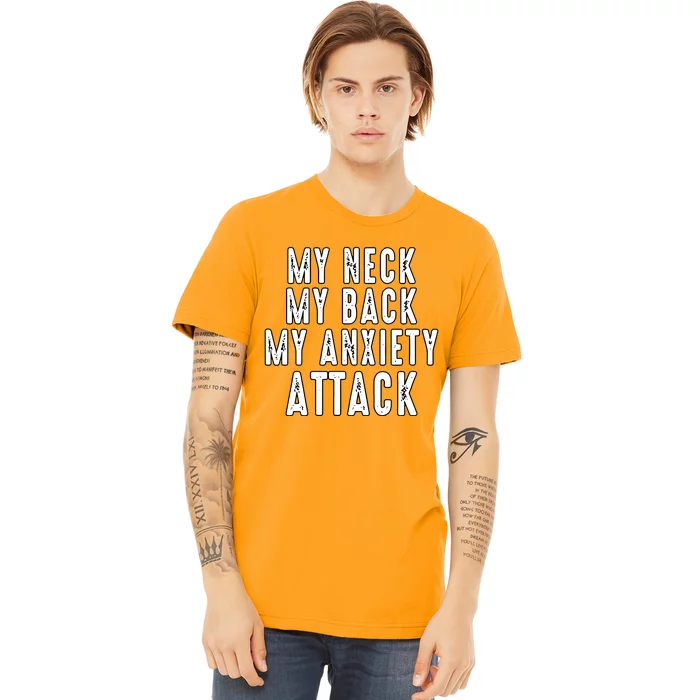 My Neck My Back My Anxiety Attack Premium T-Shirt