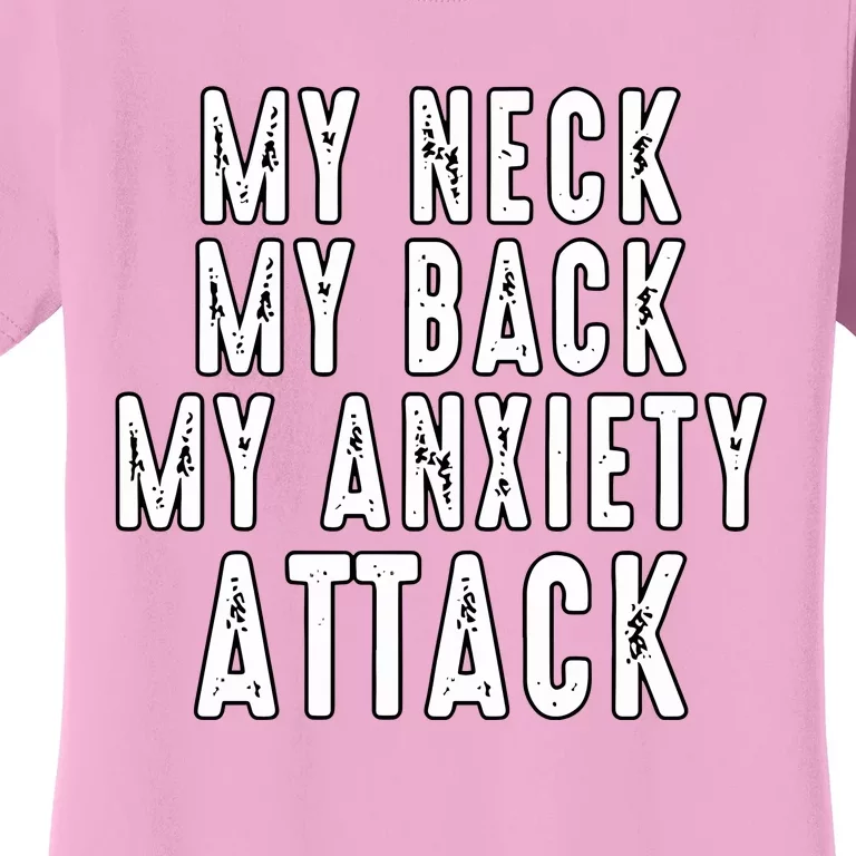 My Neck My Back My Anxiety Attack Women's T-Shirt