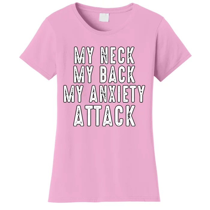 My Neck My Back My Anxiety Attack Women's T-Shirt