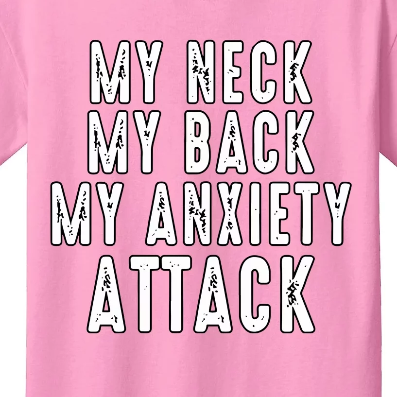 My Neck My Back My Anxiety Attack Kids T-Shirt