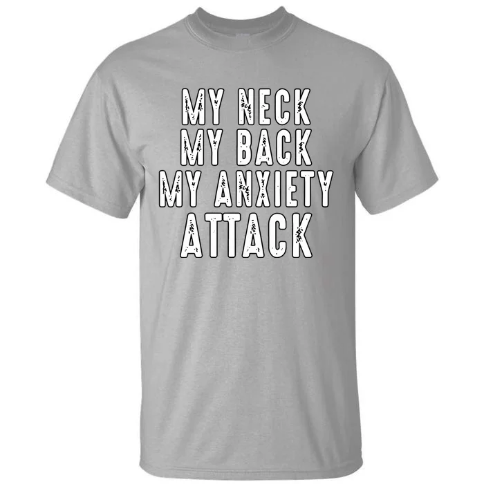 My Neck My Back My Anxiety Attack Tall T-Shirt