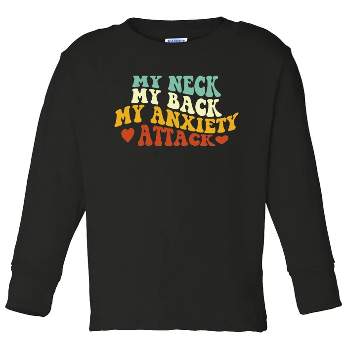 My Neck My Back My Anxiety Attack Funny sayings Toddler Long Sleeve Shirt