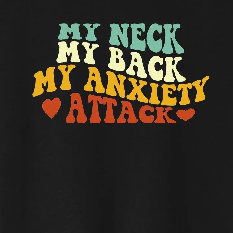 My Neck My Back My Anxiety Attack Funny sayings Women's Crop Top Tee