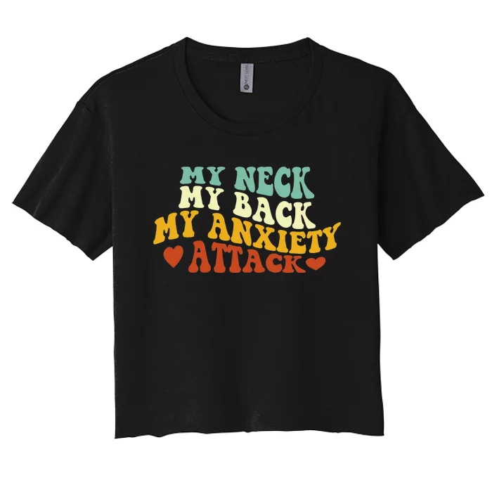 My Neck My Back My Anxiety Attack Funny sayings Women's Crop Top Tee