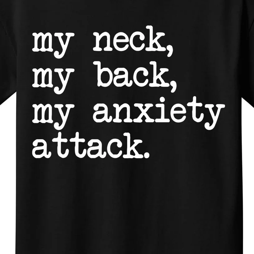 My Neck My Back My Anxiety Attack Kids T-Shirt