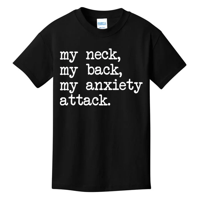 My Neck My Back My Anxiety Attack Kids T-Shirt