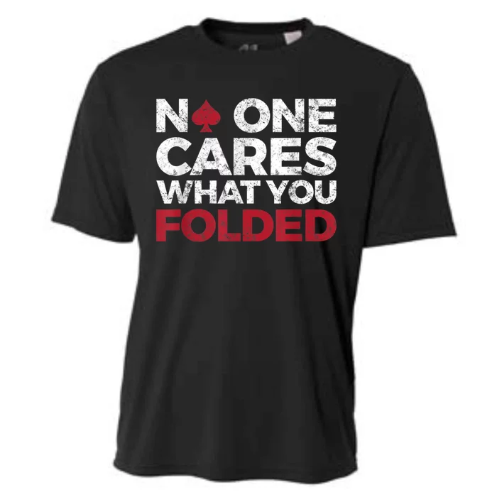 Mens No One Cares What You Folded Funny Poker Cooling Performance Crew T-Shirt